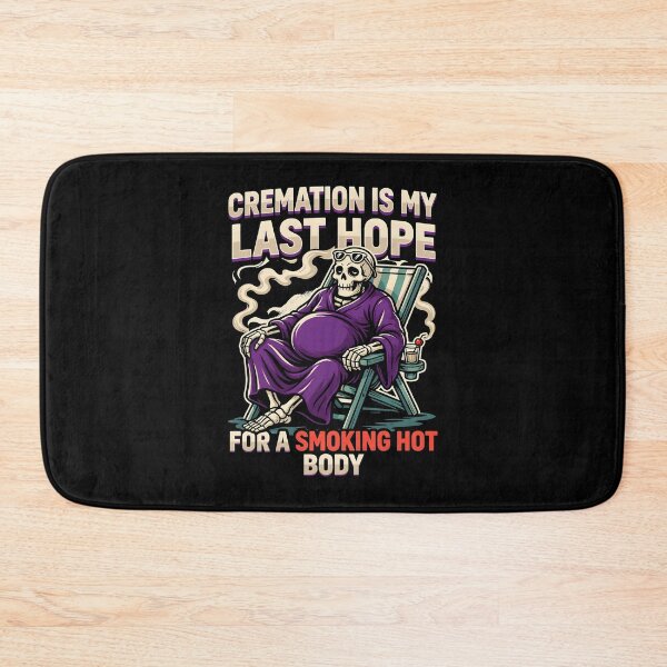 Item preview, Cremation is My Last Hope for A Smoking Hot Body Hilarious Sarcastic Humor designed and sold by Redgiant87x.