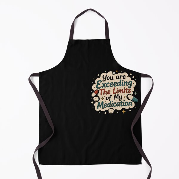 Item preview, You Are Exceeding The Limits of My Medication Sarcasm designed and sold by Marblaes00.