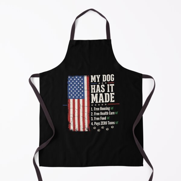 Item preview, My Dog Has It Made 1. Free Housing 2. Free Health Care 3. Free Food 4. Pays Zero Taxes Patriotic American Dog Lover designed and sold by SofenArt.