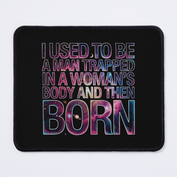 Item preview, I Used to Be A Man Trapped in A Woman's Body Sarcastic Humor designed and sold by Redgiant87x.