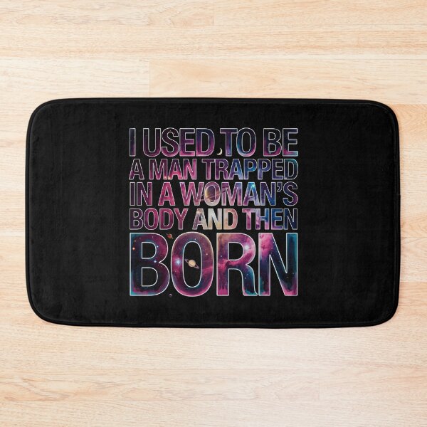 Item preview, I Used to Be A Man Trapped in A Woman's Body Sarcastic Humor designed and sold by Redgiant87x.