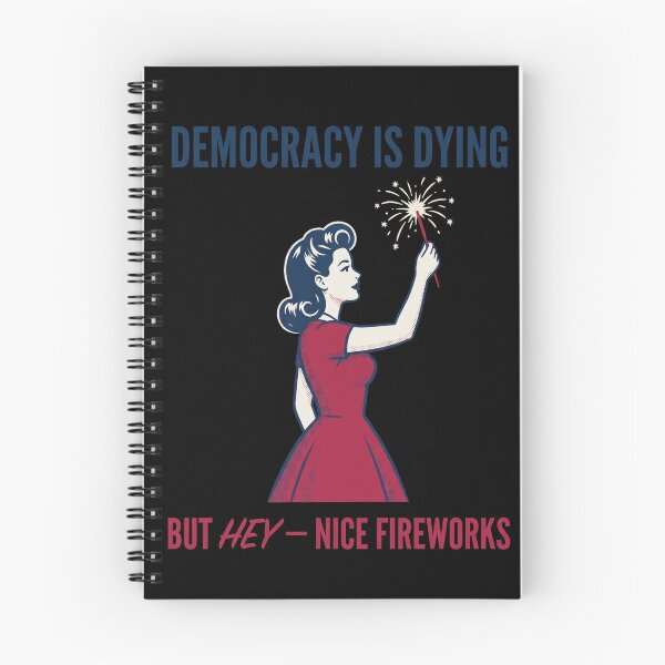 Item preview, Democracy Is Dying But Hey – Nice Fireworks Political Commentary Patriotism Activist designed and sold by SofenArt.