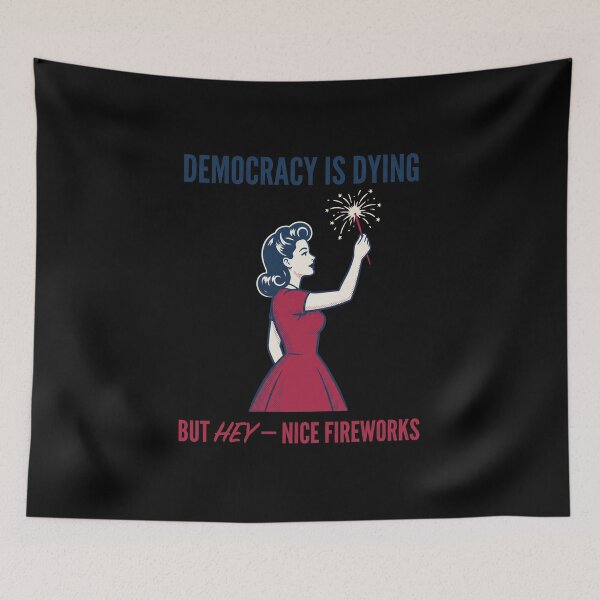 Item preview, Democracy Is Dying But Hey – Nice Fireworks Political Commentary Patriotism Activist designed and sold by SofenArt.