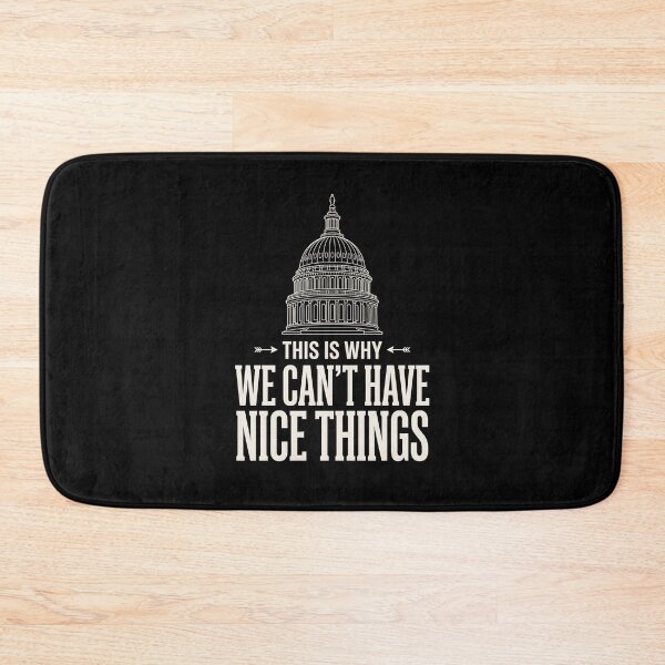 Item preview, This Is Why We Can't Have Nice Things Political Government American Satire designed and sold by SofenArt.