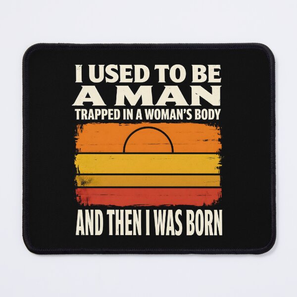Item preview, I Used to Be A Man Trapped in A Woman's Body Retro Comedy Quote for Humor Fans designed and sold by Redgiant87x.