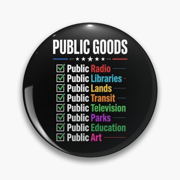 Item preview, Public Goods Public Radio Libraries Lands Transit Television Parks Education Art Civic Supporter designed and sold by SofenArt.