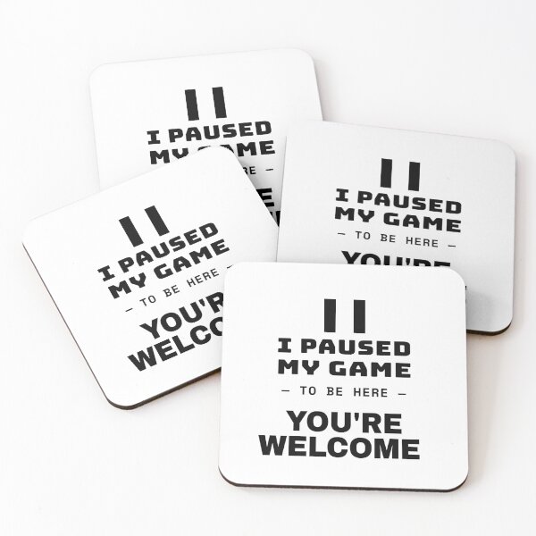 Item preview, I Paused My Game To Be Here You're Welcome designed and sold by TheJustVibes.