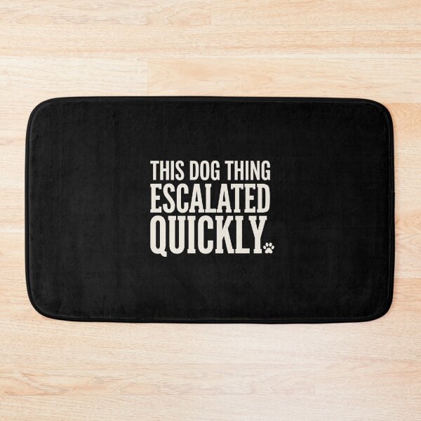Item preview, This Dog Thing Escalated Quickly Dog Owner Pet Parent Humor designed and sold by SofenArt.
