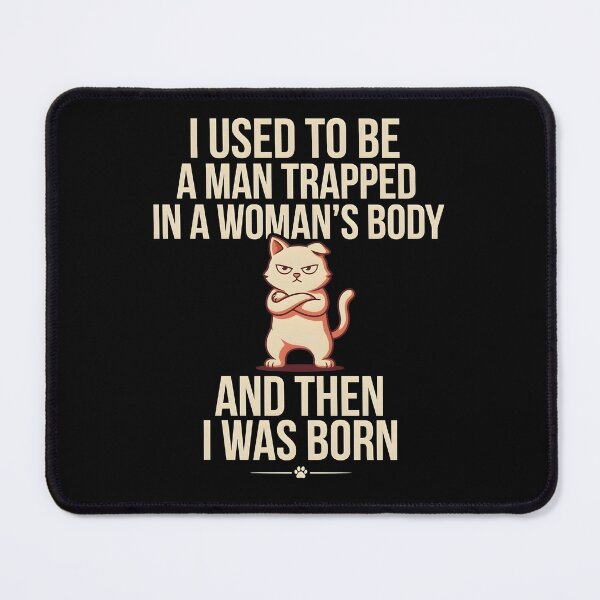 Item preview, I Used to Be A Man Trapped in A Woman's Body Funny One-Liner designed and sold by Redgiant87x.