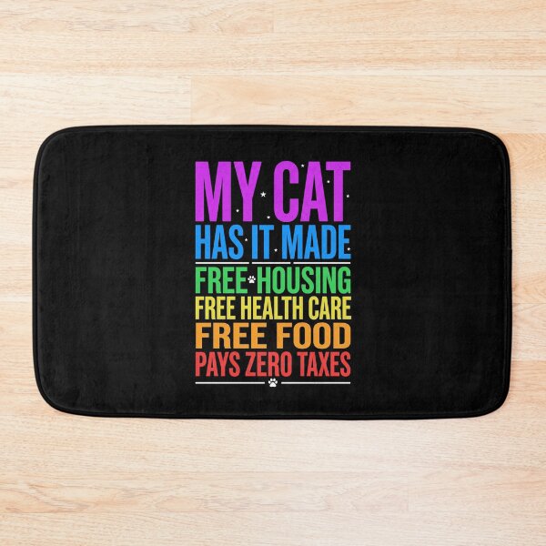 Item preview, My Cat Has It Made Free Housing Free Health Care Free Food Pays Zero Taxes Funny Cat Owner Pet Parent designed and sold by SofenArt.