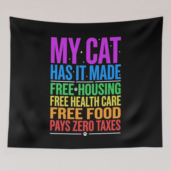 Item preview, My Cat Has It Made Free Housing Free Health Care Free Food Pays Zero Taxes Funny Cat Owner Pet Parent designed and sold by SofenArt.