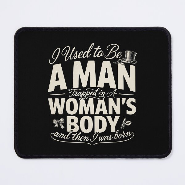 Item preview, I Used to Be A Man Trapped in A Woman's Body Timeless Comedy designed and sold by Redgiant87x.