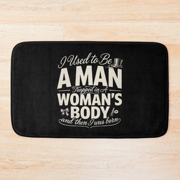 Item preview, I Used to Be A Man Trapped in A Woman's Body Timeless Comedy designed and sold by Redgiant87x.