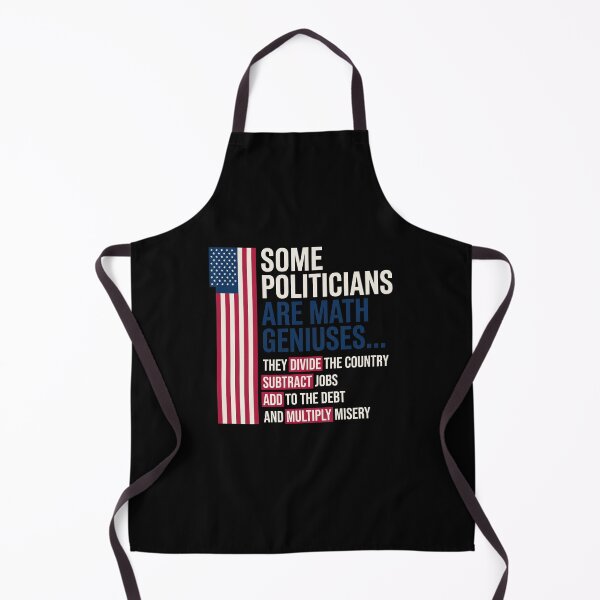 Item preview, Some Politicians Are Math Geniuses... They Divide The Country Subtract Jobs Add To The Debt And Multiply Misery | Political Humor American Patriot Voter designed and sold by SofenArt.