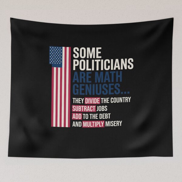 Item preview, Some Politicians Are Math Geniuses... They Divide The Country Subtract Jobs Add To The Debt And Multiply Misery | Political Humor American Patriot Voter designed and sold by SofenArt.