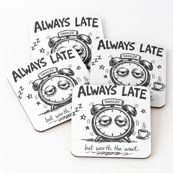 Item preview, Always Late But Worth The Wait — Funny Sarcastic Quote T-Shirt Gift designed and sold by Art JSMY.