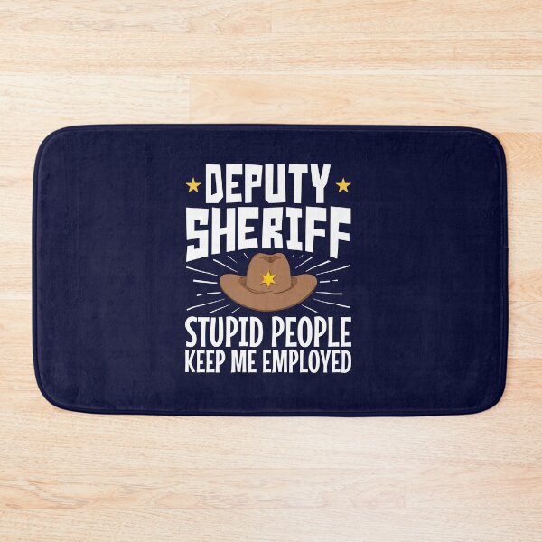 Item preview, Deputy Sheriff Stupid People Keep Me Employed designed and sold by jaygo.