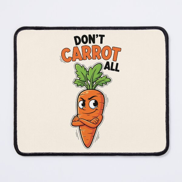 Item preview, Dont Carrot All Sarcastic Carrot Pun designed and sold by Amir Faysal.