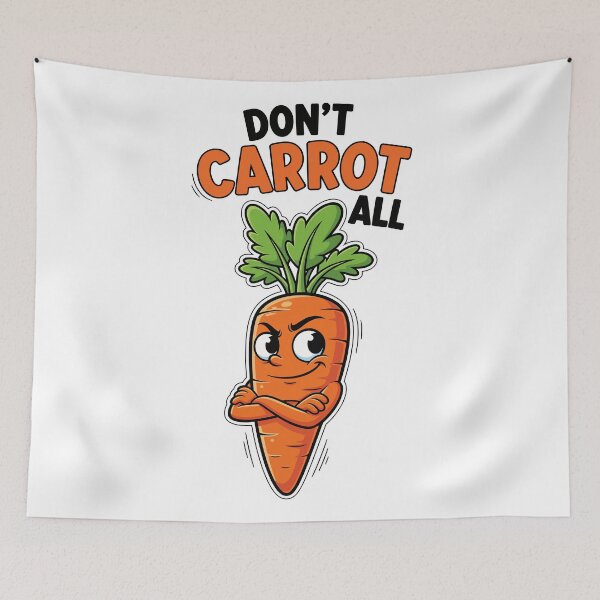 Item preview, Dont Carrot All Sarcastic Carrot Pun designed and sold by Amir Faysal.