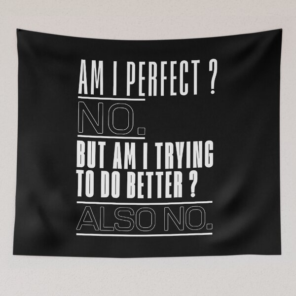 Item preview, Am I Perfect? No. But Am I Trying to Do Better? Also No. | Funny Sarcastic T-Shirt designed and sold by BrokenLabel.