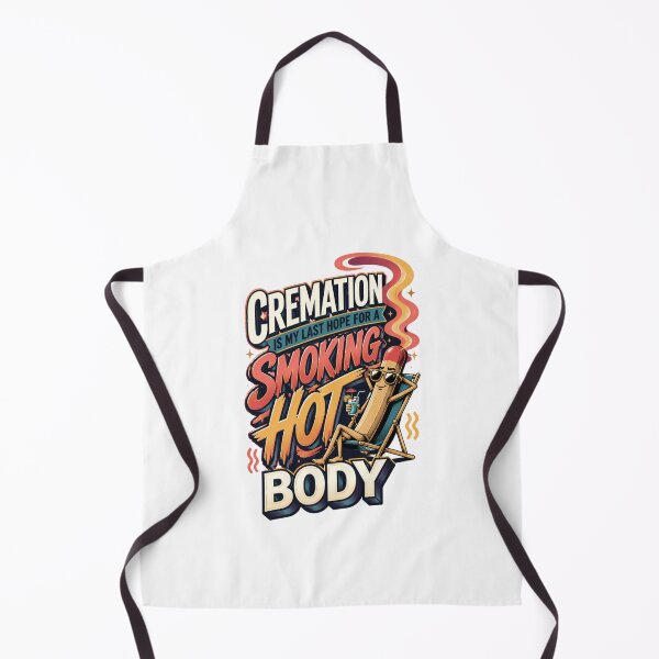 Item preview, Cremation Is My Last Hope for a Smoking Hot Body designed and sold by Print Loft.