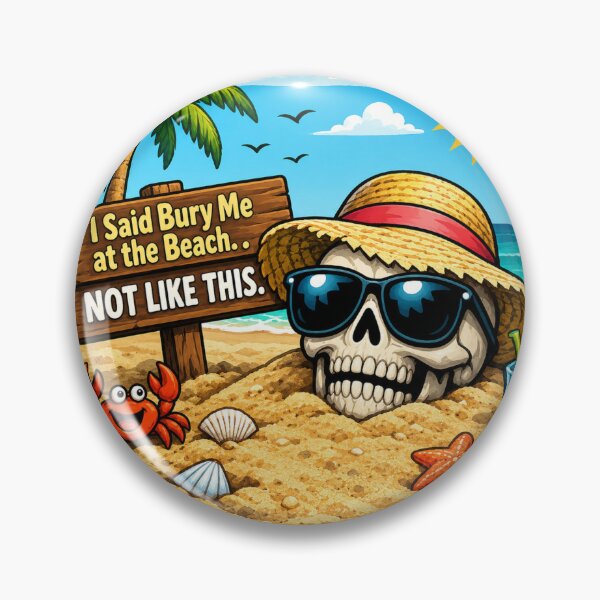 Item preview, I Said Bury Me at the Beach... Not Like This!Funny Summer Skeleton Beach designed and sold by missprint57.