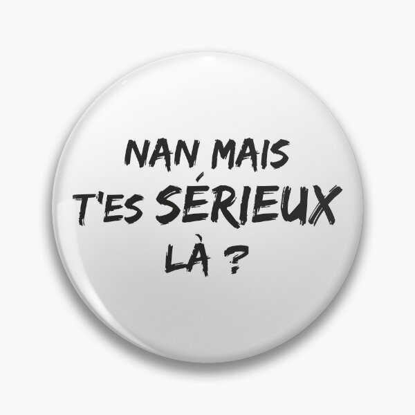 Item preview, Nan mais t'es sérieux là ? designed and sold by Karma Design.