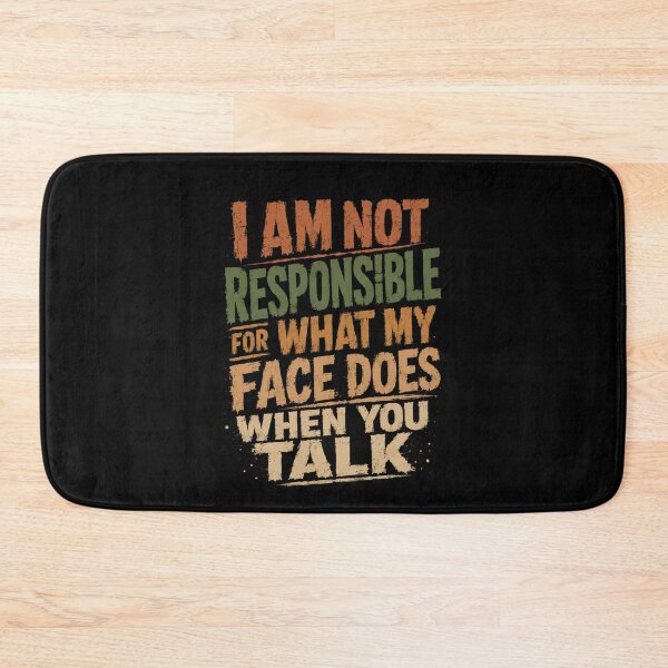 Item preview, I Am Not Responsible For What My Face Does When You Talk Funny Sarcastic Quote designed and sold by HumansStuck12.