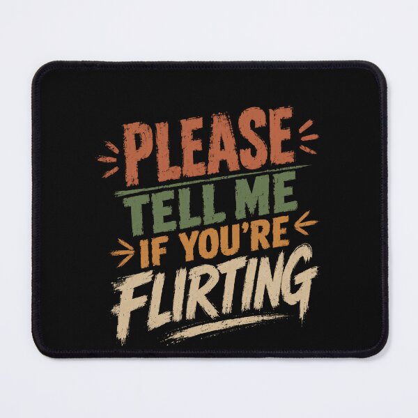 Item preview, Please Tell Me If You're Flirting Funny Sarcastic Social Humor designed and sold by HumansStuck12.