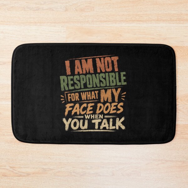 Item preview, I Am Not Responsible For What My Face Does When You Talk Funny Sarcasm Humor Witty Saying designed and sold by HumansStuck12.