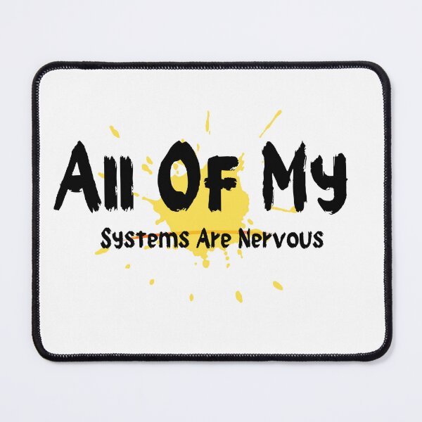 Item preview, All My Systems Are Nervous designed and sold by ahmedshalan.