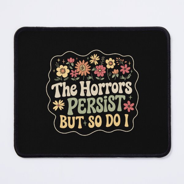 Item preview, The Horrors Persist But So Do I Resilience Empowerment Survivor designed and sold by HumansStuck12.