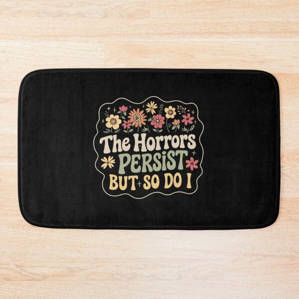 Item preview, The Horrors Persist But So Do I Resilience Empowerment Survivor designed and sold by HumansStuck12.