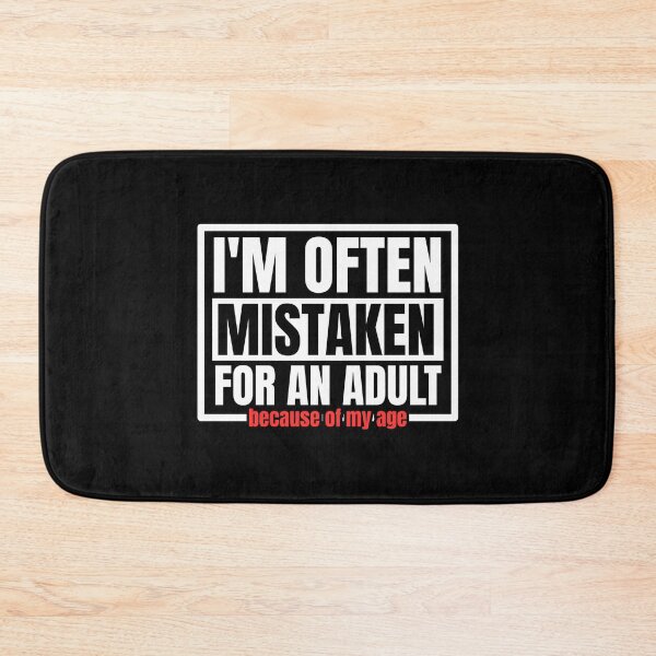 Item preview, I'm often mistaken for an adult because of my age designed and sold by Dondonmart.
