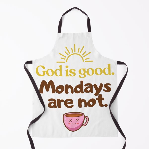 Item preview, God Is Good, Mondays Are Not designed and sold by All I Need Designs.