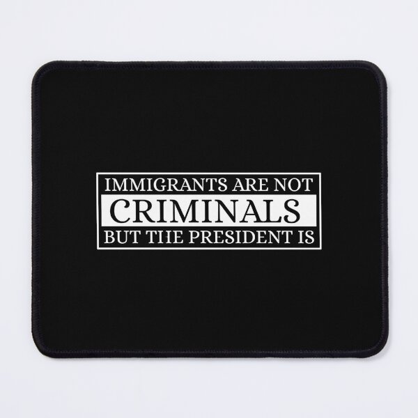 Item preview, Immigrants Are Not Criminals But The President Is designed and sold by Dondonmart.