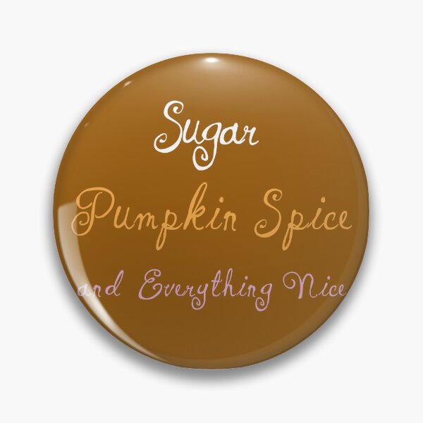 Item preview, Sugar, Pumpkin Spice and Everything Nice designed and sold by ParvaMagia.