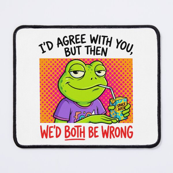 Item preview, funny inappropriate Smug Alien Sarcasm - I'd Agree With You But Then We'd Both Be Wrong designed and sold by Uglyandcute.