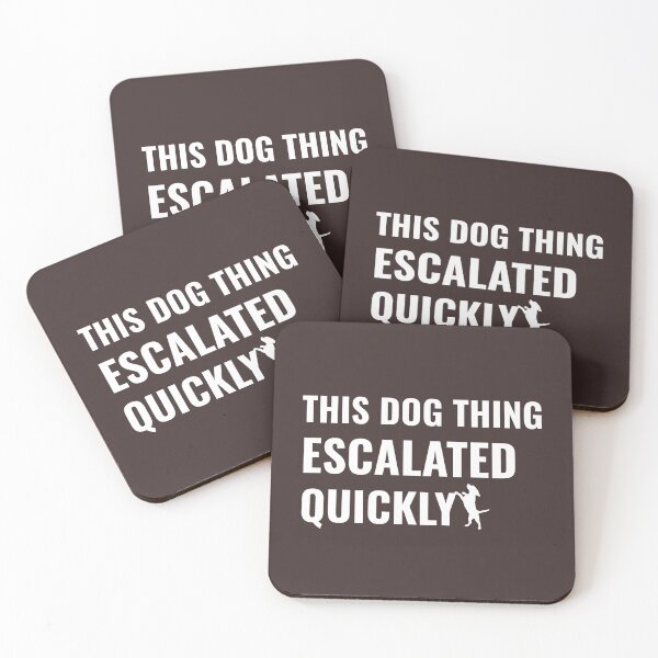 Item preview, This Dog Thing Escalated Quickly Funny Dog Lovers Dog Owner designed and sold by faridman.