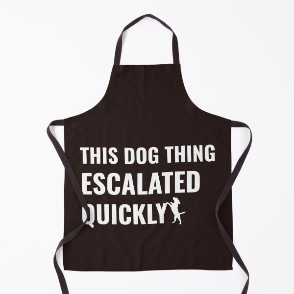 Item preview, This Dog Thing Escalated Quickly Funny Dog Lovers Dog Owner designed and sold by faridman.