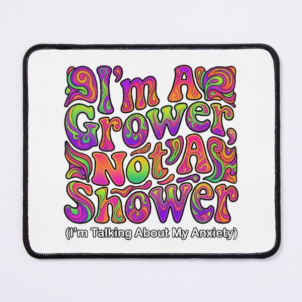 Item preview, funny inappropriate I'm A Grower Not A Shower Funny Anxiety Mental Health Quote designed and sold by Uglyandcute.