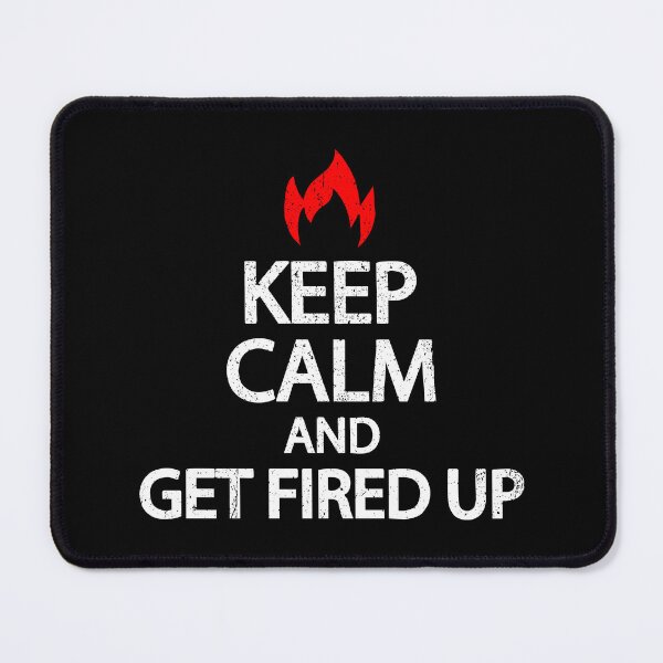 Item preview, Keep Calm And Get Fired Up - Motivational Saying designed and sold by asyanavirgifa.