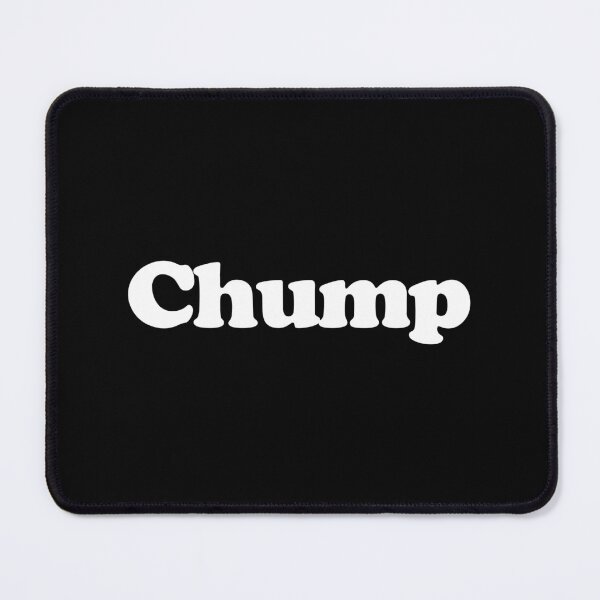 Item preview, Chump - Funny Sarcastic Novelty Humor Gift designed and sold by asyanavirgifa.