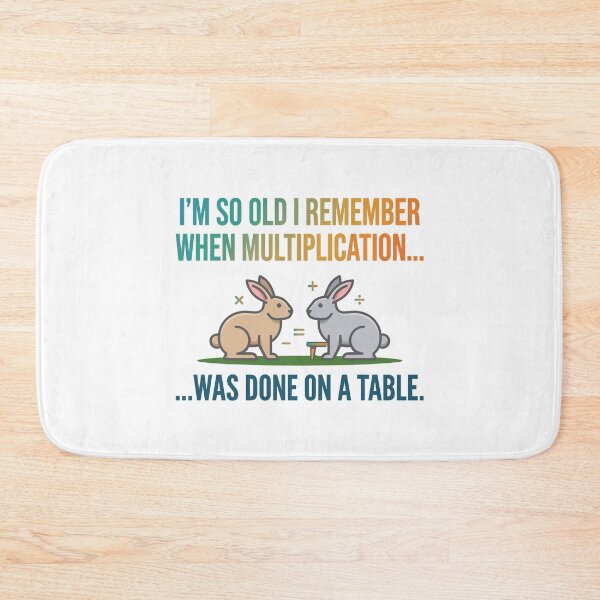Item preview, funny inappropriate I'm So Old I Remember When Multiplication Was Done On A Table - Funny Rabbit Joke designed and sold by Uglyandcute.