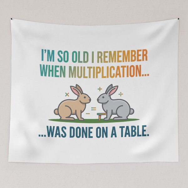Item preview, funny inappropriate I'm So Old I Remember When Multiplication Was Done On A Table - Funny Rabbit Joke designed and sold by Uglyandcute.