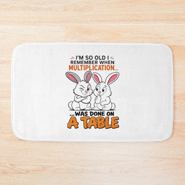 Item preview, funny inappropriate I'm So Old I Remember When Multiplication Was Done On A Table - Funny Rabbit Joke designed and sold by Uglyandcute.