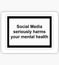 Social media seriously harms your mental health sticker Sticker