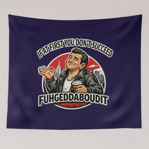 Item preview, IF AT FIRST YOU DON'T SUCCEED - FUHGEDDABOUDIT designed and sold by PRINTSCHARMINGM.