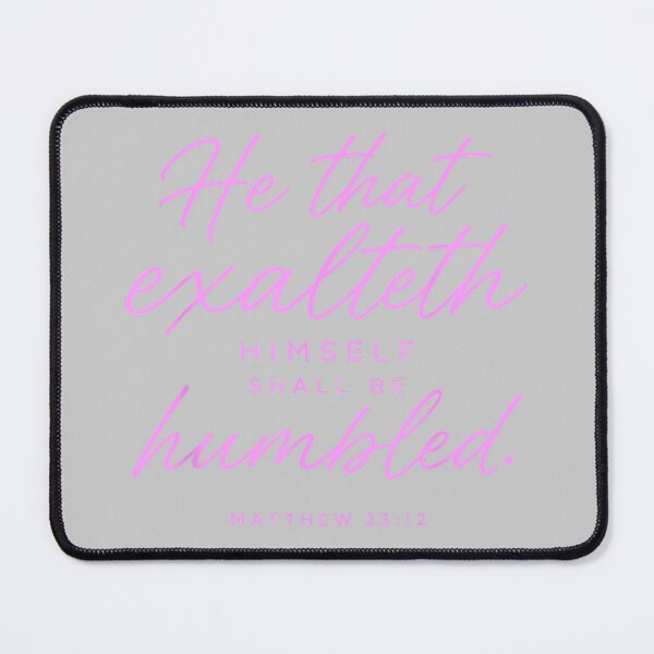 Item preview, He that Exalteth Himself Shall Be Humbled Matthew 23 12 Pray designed and sold by KathieFaugh.