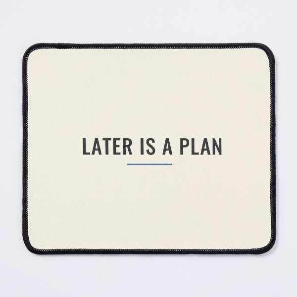 Item preview, Later Is A Plan designed and sold by aihrgdesign.